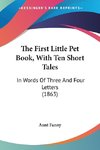 The First Little Pet Book, With Ten Short Tales