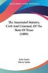 The Annotated Statutes, Civil And Criminal, Of The State Of Texas (1889)