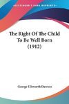 The Right Of The Child To Be Well Born (1912)