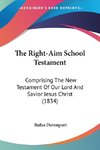 The Right-Aim School Testament