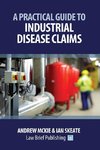 A Practical Guide to Industrial Disease Claims