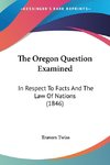 The Oregon Question Examined