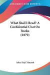 What Shall I Read? A Confidential Chat On Books (1879)