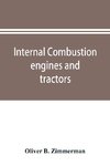 Internal combustion engines and tractors, their development, design, construction, function and maintenance