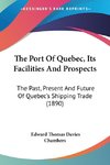 The Port Of Quebec, Its Facilities And Prospects