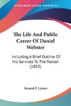 The Life And Public Career Of Daniel Webster