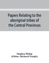 Papers relating to the aboriginal tribes of the Central Provinces