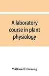 A laboratory course in plant physiology