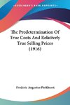 The Predetermination Of True Costs And Relatively True Selling Prices (1916)