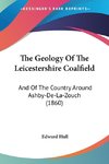 The Geology Of The Leicestershire Coalfield