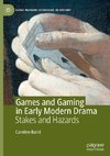 Games and Gaming in Early Modern Drama