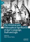 The Historical and Philosophical Significance of Ayer's Language, Truth and Logic