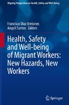 Health, Safety and Well-being of Migrant Workers: New Hazards, New Workers