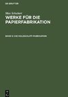 Werke für die Papierfabrikation, Band 3, Die Holzschliff-Fabrikation