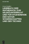 Lehrbuch der Mathematik zum Selbstunterricht und für Studierende der Naturwissenschaften und der Technik