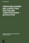 Verhandlungen des Zwölften Deutschen Juristentages - Gutachten