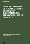 Verhandlungen des Achtzehnten deutschen Juristentages - Stenographische Berichte