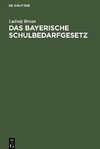 Das Bayerische Schulbedarfgesetz