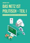 Das Netz ist politisch - Teil I