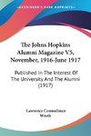 The Johns Hopkins Alumni Magazine V5, November, 1916-June 1917