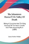 The Johnstown Horror!!! Or Valley Of Death