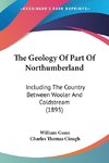 The Geology Of Part Of Northumberland