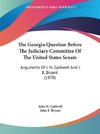 The Georgia Question Before The Judiciary Committee Of The United States Senate