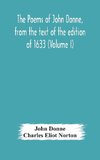 The poems of John Donne, from the text of the edition of 1633 (Volume I)