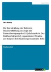 Die Entwicklung der höheren Mädchenbildung im Zuge der Frauenbewegung des 19. Jahrhunderts. Der Einfluss bürgerlich organisierter Vereine am Beispiel des Mädchengymnasiums Köln