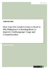 How Can First Graders Learn to Read in Pili, Philippines? A Reading Book to Improve Oral Language Usage and Comprehension