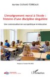 L'enseignement moral à l'école : histoire d'une discipline singulière