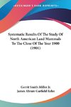 Systematic Results Of The Study Of North American Land Mammals To The Close Of The Year 1900 (1901)