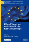 Illiberal Trends and Anti-EU Politics in East Central Europe