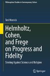 Helmholtz, Cohen, and Frege on Progress and Fidelity