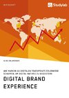 Digital Brand Experience. Wie Marken an digitalen Touchpoints Erlebnisse schaffen, um Digital Natives zu begeistern