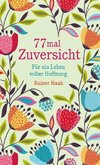 77 mal Zuversicht - Kurze Ermutigungsgeschichten