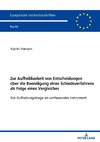 Zur Aufhebbarkeit von Entscheidungen über die Beendigung eines Schiedsverfahrens als Folge eines Vergleiches