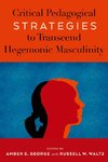 Critical Pedagogical Strategies to Transcend Hegemonic Masculinity