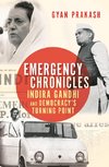 Emergency Chronicles: Indira Gandhi and Democracy's Turning Point