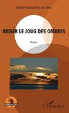 Briser le joug des ombres. Poésie