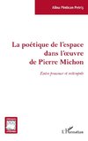 La poétique de l'espace dans l'oeuvre de Pierre Michon