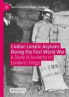 Civilian Lunatic Asylums During the First World War