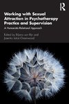 Working with Sexual Attraction in Psychotherapy Practice and Supervision