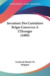 Inventaire Des Cartulaires Belges Conserves A L'Etranger (1899)