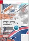 Englisch für die Berufsreifeprüfung - Basismodul Topics and Language in Use + E-Book