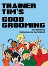 Trainer Tim's Good Grooming