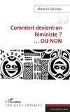 Comment devient-on féministe ? ...OU NON