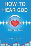 How to Hear God, 10 Ways God Speaks