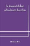 The Racovian catechism, with notes and illustrations; translated from the Latin. To which is prefixed a sketch of the history of Unitarianism in Poland and the adjacent countries