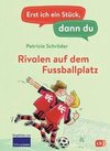 Erst ich ein Stück, dann du - Rivalen auf dem Fußballplatz